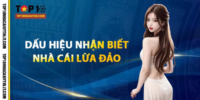 Top 10 Nhà Cái Bóng Đá Uy Tín 2026 Tại Việt Nam | Hot Mùa World Cup 12 Dấu hiệu nhận biết nhà cái lừa đảo dễ thấy nhất
